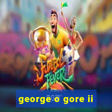 george o gore ii